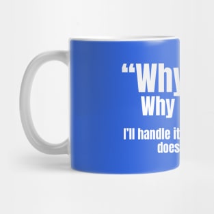 “Why me?” Mug